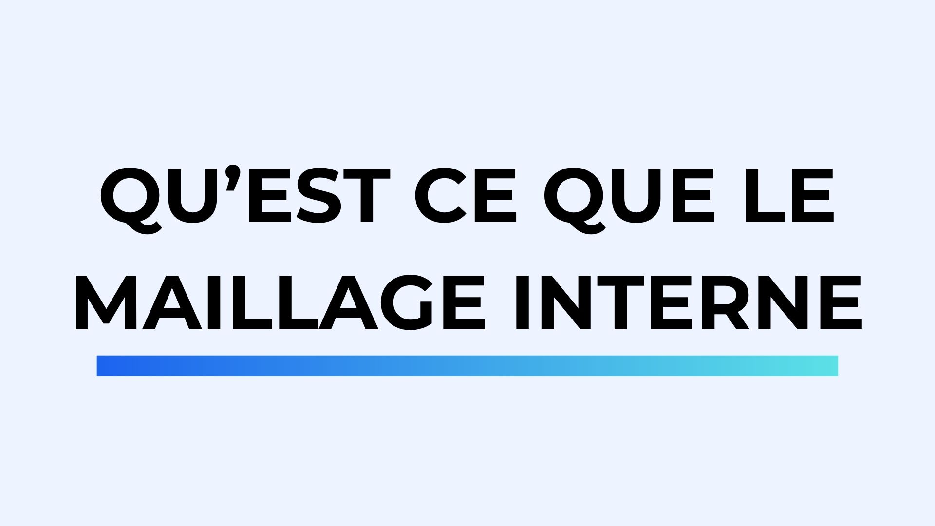 Qu'est ce que le maillage interne en SEO ?