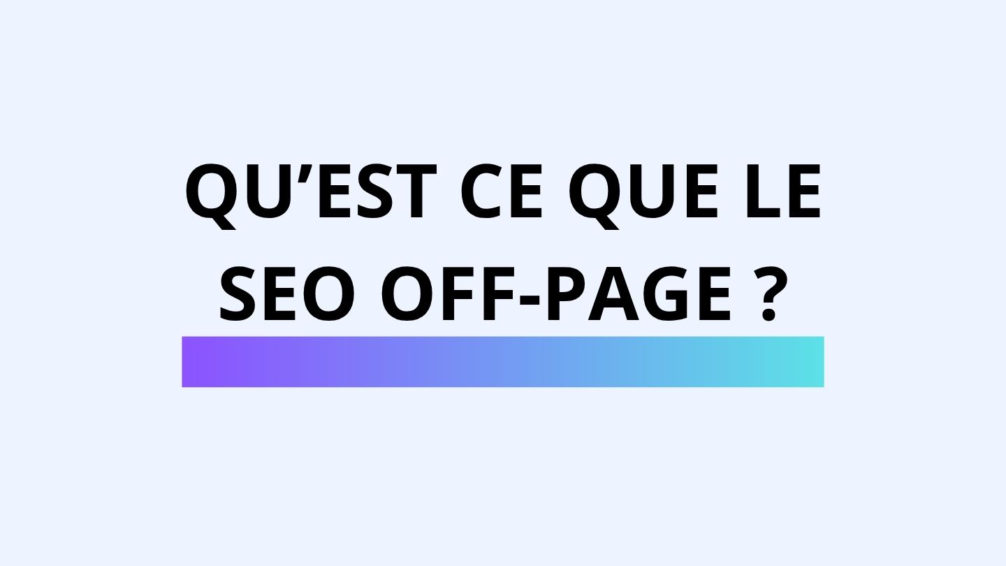 Qu'est-ce que le SEO off-page – Optimiser sa visibilité