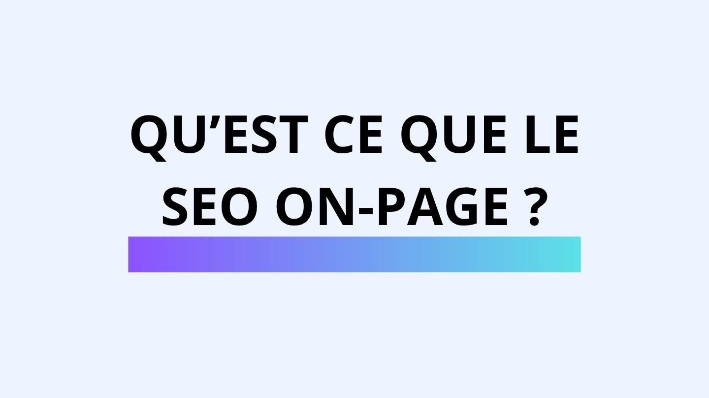 Qu'est ce que le SEO on-page – Optimisation de contenu