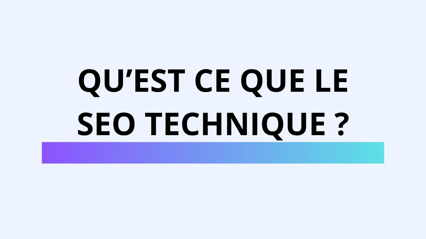 Qu'est ce que le SEO technique – Optimisation du site