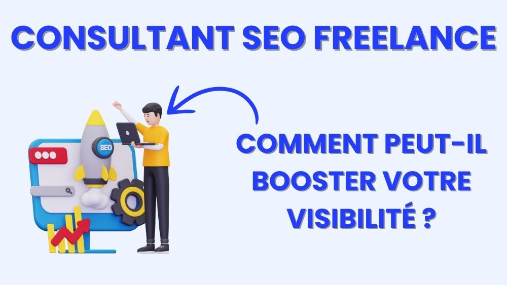 Un Freelance SEO booste la visibilité
